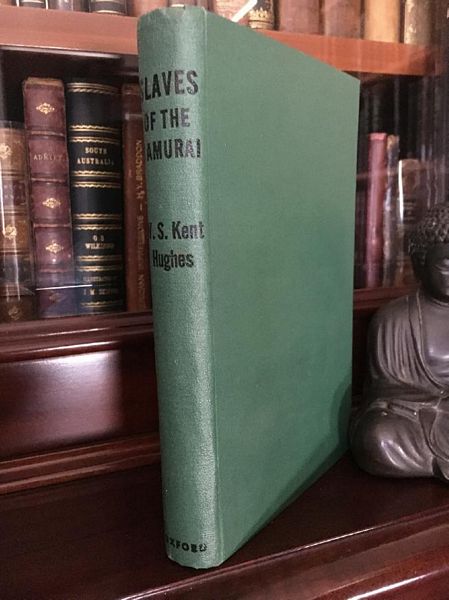 HUGHES, W. S. KENT. - Slaves of the Samurai. An Australian Odyssey, which gives an account of the Life and Thoughts of a slave of the Samurai, during his three years and seven months as a Prisoner of War in the hands of the Japanese.