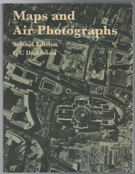DICKINSON, G. C. - Maps and Air Photographs: Images of the Earth.