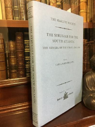 PHILLIPS, CARLA RAHN; Editor. - The Struggle For The South Atlantic The Armada of the Strait, 1581-1584. The Haklute Society Series III. Volume 31.
