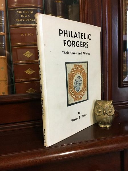 TYLER, VARRO E. - Philatelic Forgers Their Lives and Works.
