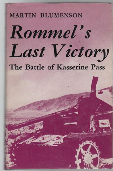 BLUMENSON, MARTIN. - Rommel's Last Victory The Battle of Kasserine Pass.