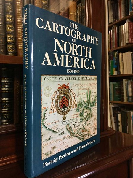 PORTINARO, PIERLUIGI; KNIRSCH, FRANCO. - The Cartography of North America 1500 -1800.