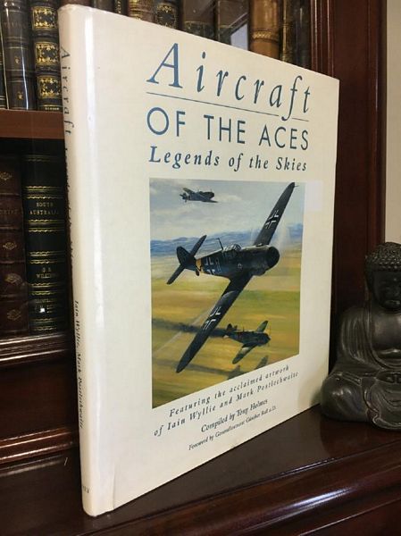 HOLMES, TONY; Compiler. - Aircraft Of The Aces. Legends of the Skies. Featuring the acclaimed artwork of Iain Wyllie and Mark Postlethwaite.