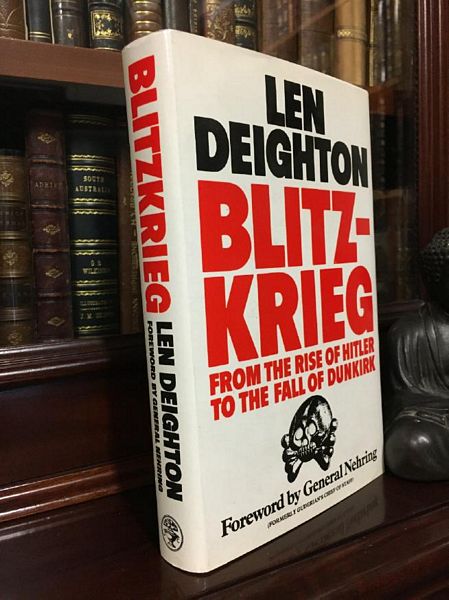 DEIGHTON, LEN. - Blitzkrieg From The Rise Of Hitler To The Fall Of Dunkirk. Foreword by General Nehring.
