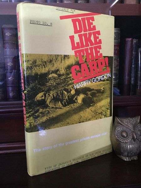 GORDON, HARRY. - Die Like The Carp! The story of the greatest prison escape ever..