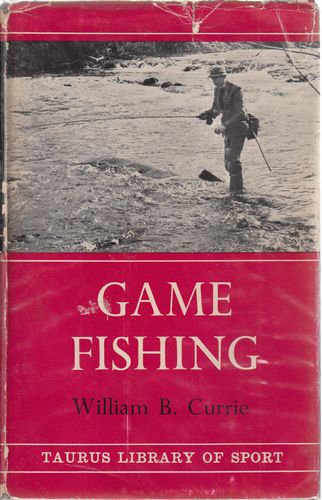 CURRIE, WEILLIAM B. - Game Fishing.