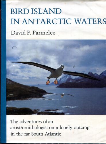 PARMELEE, DAVID F. - Bird Island In Antarctic Waters.