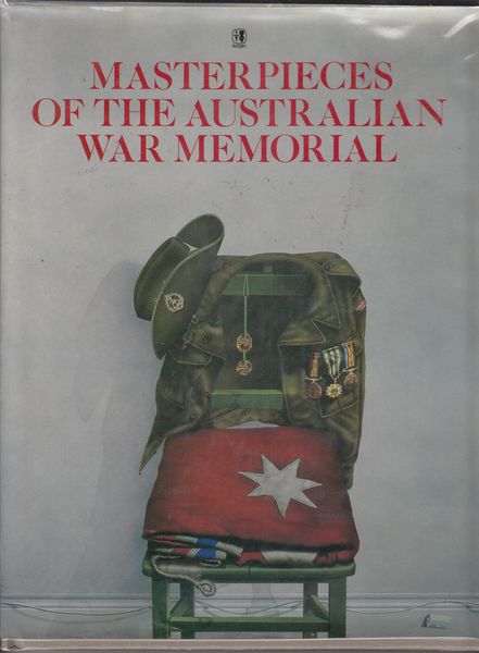 FRY, GAVIN; GRAY, ANNE. - Masterpieces Of The Australian War Memorial.