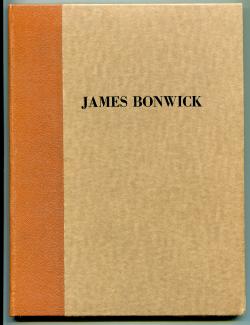 PESCOTT, EDWARD EDGAR. - James Bonwick. A Writer of School Books and Histories with a Bibliography of his Writings.