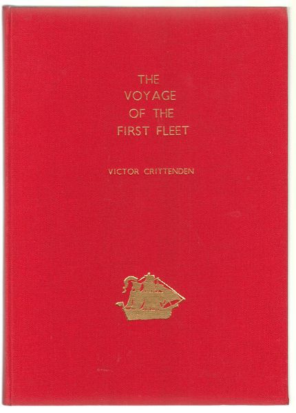 CRITTENDEN, VICTOR. - The Voyage of the First Fleet 1787 - 1788. Taken from contemporary accounts.
