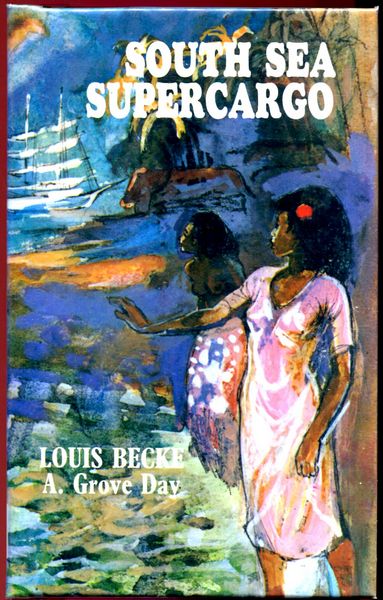 LOUIS, BECKE. - South Sea Supercargo. edited with an introduction by A.Grove Day.