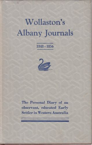 WOLLASTON, REVD. JOHN RAMSDEN. - Wollaston's Albany Journals (1848-1856) being Volume 2 of the Journals And Diaries (1841-1856) of Revd. John Ramsden Wollaston, M. A. Archdeacon of Western Australia, 1849-1856. Collected By Rev. Canon A. Burton .