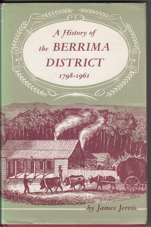 JERVIS, JAMES. - A History of the Berrima District 1798-1961.