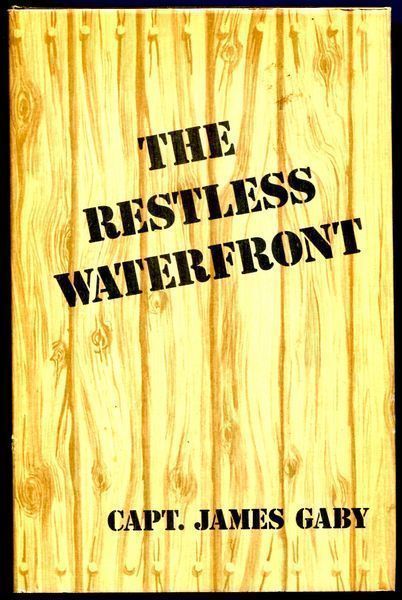 GABY, CAPT. JAMES. - The Restless Waterfront.