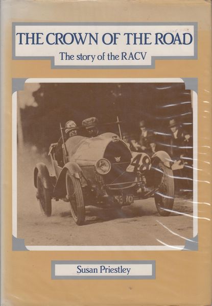 PRIESTLEY, SUSAN - The Crown of the Road. The Story of the RACV
