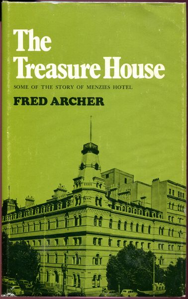 ARCHER, FRED. - The Treasure House. Some of the Story of Menzies Hotel.