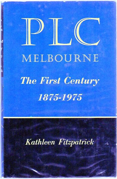FITZPATRICK, KATHLEEN. - PLC Melbourne. The First Century 1875-1975.