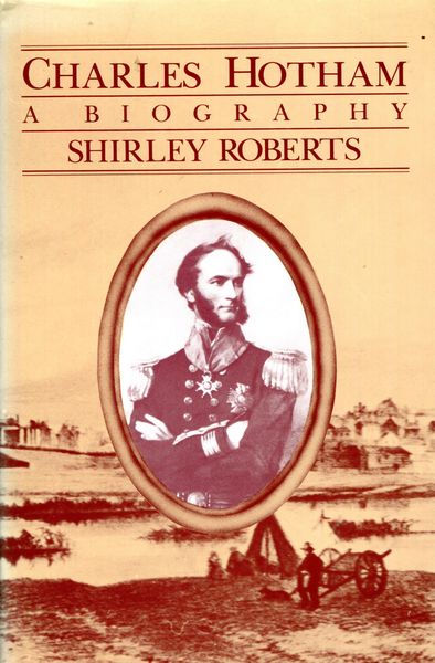 ROBERTS, SHIRLEY. - Charles Hotham A Biography.
