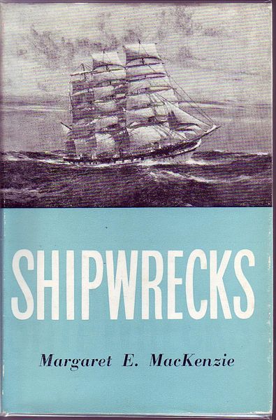 MACKENZIE, MARGARET E. - Shipwrecks. Being the historical accounts of Shipwrecks Along the Victorian Coast from Cape Otway to Port Fairy 1836-1914.