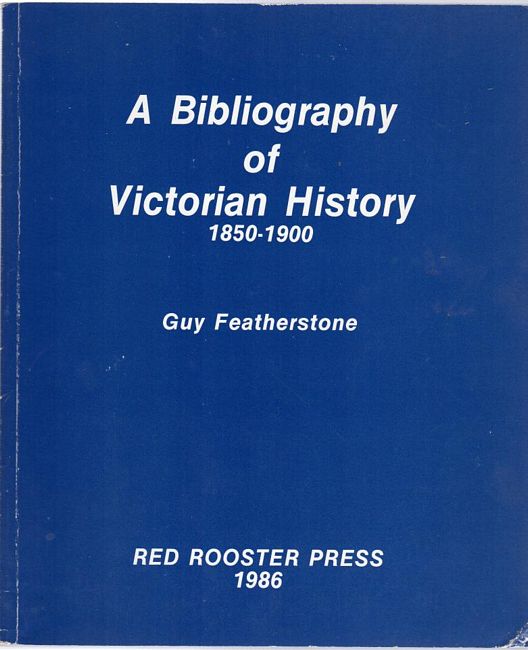 FEATHERSTONE, GUY. - A Bibliography of Victorian History, 1850-1900.