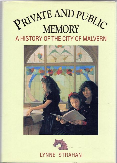 STRAHAN, LYNNE. - Private And Public Memory. A History Of The City Of Malvern.