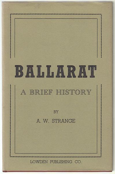STRANGE, A. W. - Ballarat. A Brief History.