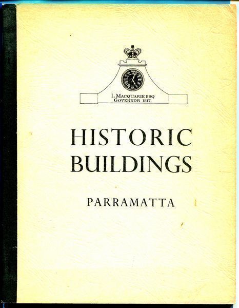 BAKER, HELEN; Compiler. - Historic Buildings. Vol. I. Parramatta. Presenting six interesting examples of Colonial Archetecture at Parramatta.