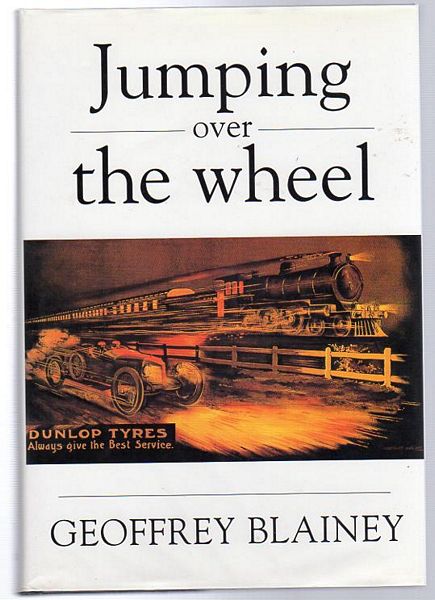 BLAINEY, GEOFFREY. - Jumping over the wheel.