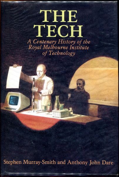 MURRAY-SMITH, STEPHEN; DARE, ANTHONY JOHN. - The Tech. A Centenary History of the Royal Melbourne Institute of Technology.