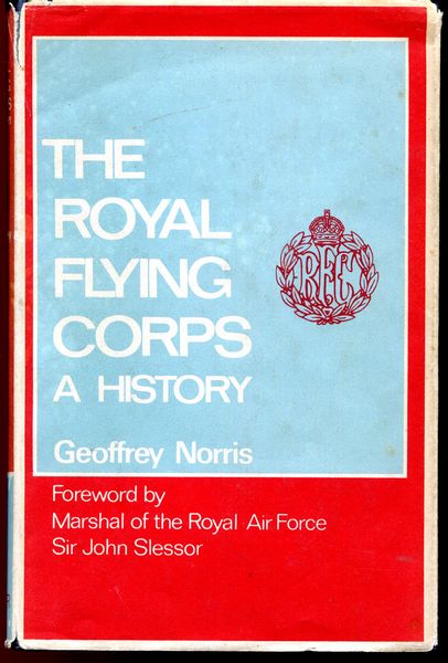 NORRIS, GEOFFREY. - The Royal Flying Corps. A History.