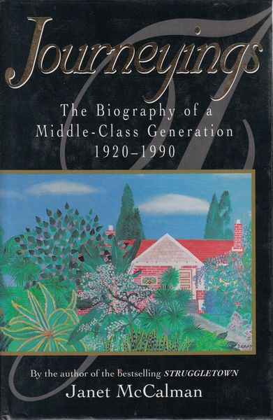 McCALMAN, JANET. - Journeyings The Biography of a Middle-Class Generation 1920-1990.