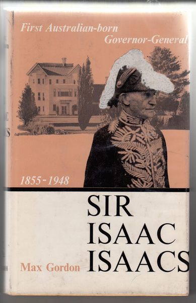 GORDON, MAX. - Sir Isaac Isaacs. A Life of Service.