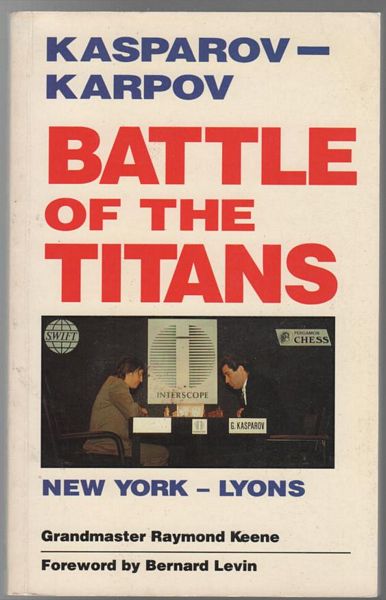 KEENE, RAYMOND. - Battle Of The Titans Kasparov- Karpov New York- Lyons.