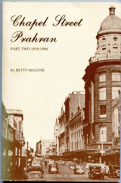 MALONE, BETTY. - Chapel Street Prahran. Part Two 1919-1984.