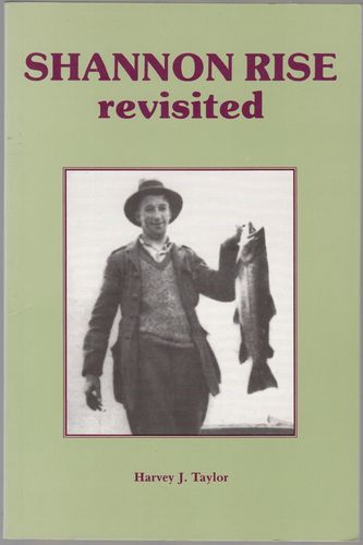 TAYLOR, HARVEY J. - Shannon Rise Revisited. A Story Of Tasmanian Angling Folklore.