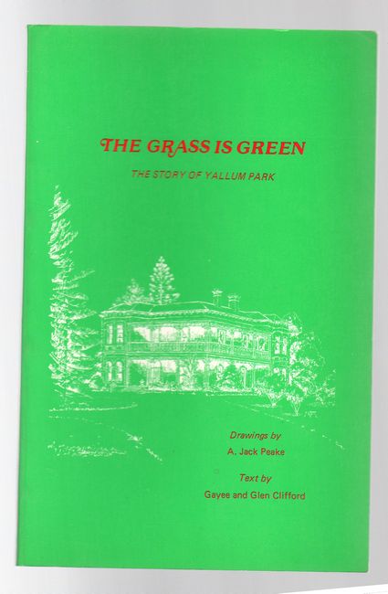CLIFFORD, GLEN & GAYEE. - The Grass Is Green. The Story Of Yallum Park.