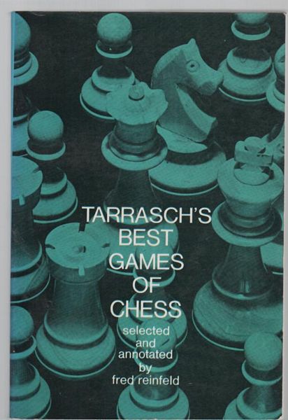 REINFELD, FRED. - Tarrasch's Best Games Of Chess. Selected and annotated by Fred Reinfeld.