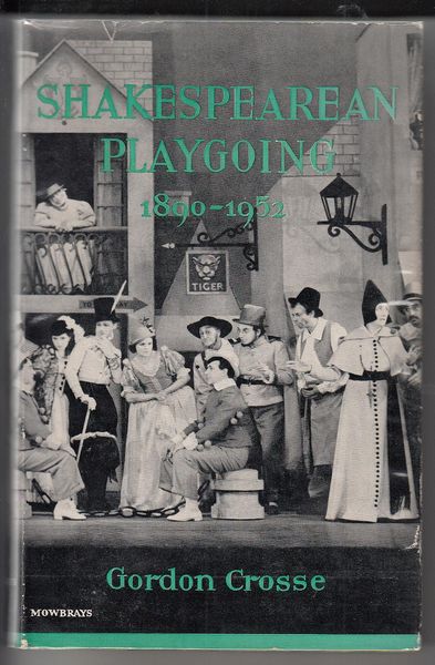 CROSSE, GORDON. - Shakespearean Playgoing 1890-1952