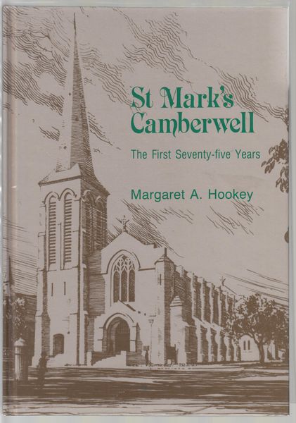 HOOKEY, MARGARET A. - St Mark's Camberwell. The First Seventy-five Years.
