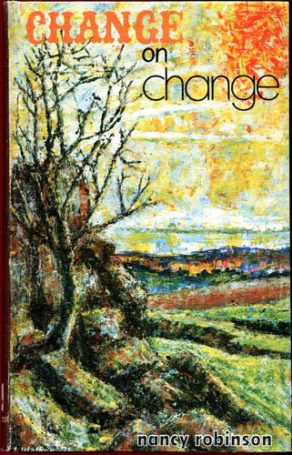 ROBINSON, NANCY. - Change On Change. A history of the Northern Highlands of South Australia.