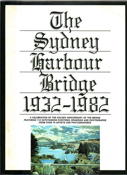 PRUNSTER, URSULA. - The Sydney Harbour Bridge 1932-1982. A Golden Anniversary Celebration.
