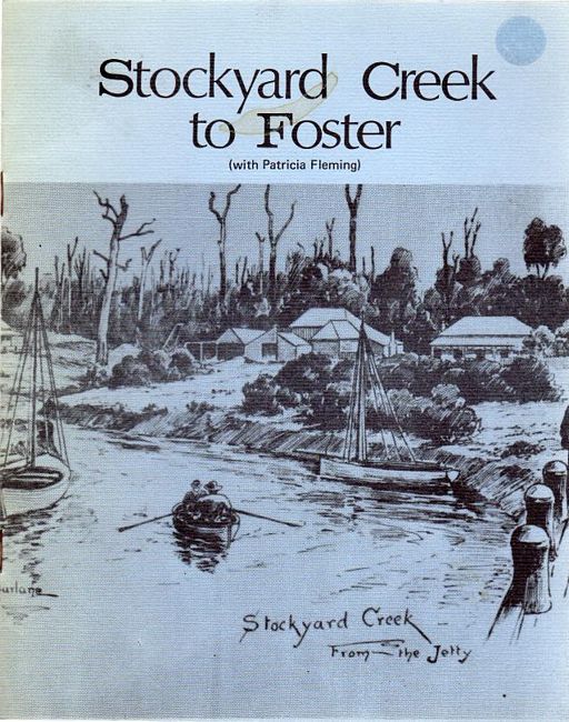 FLEMING, PATRICIA. - Stockyard Creek to Foster. (with Patricia Fleming).