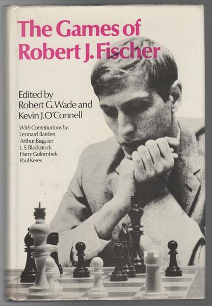WADE, ROBERT G; O'CONNELL, KEVIN J; Editors. - The Games of Robert J. Fischer.