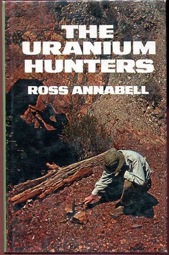 ANNABELL, ROSS. - The Uranium Hunters.