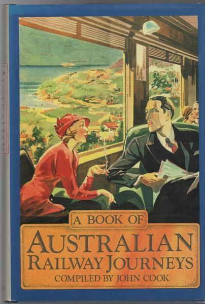 COOK, JOHN; Compiler. - A Book Of Australian Railway Journeys.