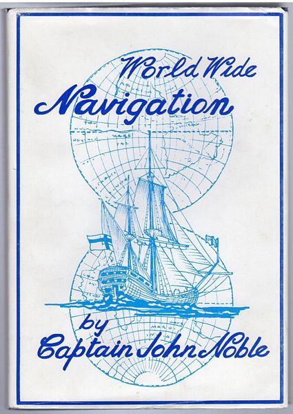 NOBLE, CAPTAIN JOHN. - World Wide Navigation. Drawings by James Johnston.