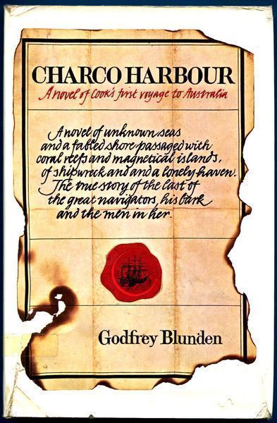 BLUNDEN, GODFREY. - Charco Harbour. A Novel of Unknown Seas and a Fabled Shore Passaged with Coral Reefs and Magnetical Islands, of Shipwreck and a Lonely Haven - the True Story of the Last of the Great Navigators, His Bark and the Men in Her.