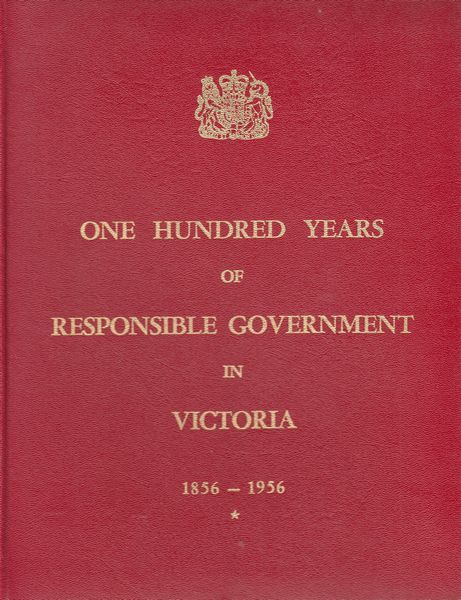  - One Hundred Years Of Responsible Government In Victoria 1856 - 1956