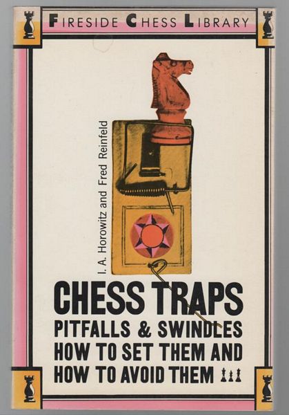 HOROWITZ, I A ; REINFELD, FRED. - Chess Traps, Pitfalls, And Swindles.