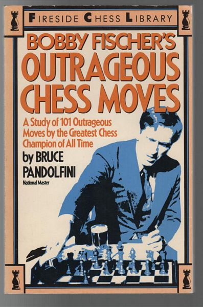 PANDOLFINI, BRUCE. - Bobby Fischer's Outrageous Chess Moves.